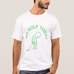 Geen Golf Vandaag   Cadeau voor Golfliefhebbers me T-shirt