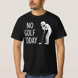 Geen Golf Vandaag Droevige Stickman Golfer Figuur T-shirt