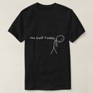 Geen golf vandaag Funny Sad Golfer Shirt
