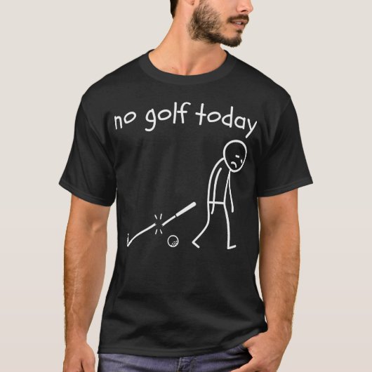 Geen golf vandaag Funny Sad Stick Man golfgrap T-shirt (Voorkant)