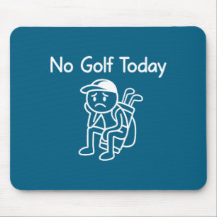 Geen golf vandaag Funny Sad Stickman golfen Golfer Muismat