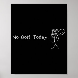 Geen golf vandaag Funny Sad Stickman Golfer Golfer Poster