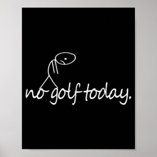 Geen golf vandaag Funny Sad Stickman Golfer Golfer Poster