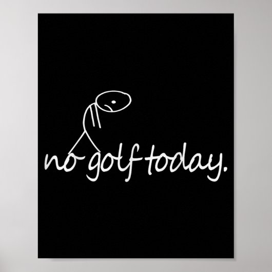 Geen golf vandaag Funny Sad Stickman Golfer Golfer Poster (Voorkant)