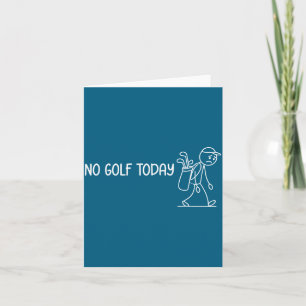 Geen golf vandaag Funny Sad Stickman Golfer Mannen Kaart