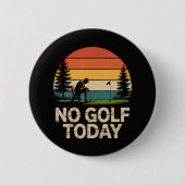 Geen golf vandaag grap grappig verdrietig ronde button 5,7 cm (Voorkant)
