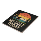 Geen golf vandaag grap grappig verdrietig tegeltje (Zijkant)