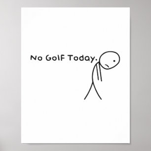 Geen golf vandaag Grappig Sad Stickman Golfer Golf Poster