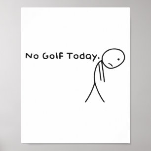 Geen golf vandaag Grappig Sad Stickman Golfer Golf Poster