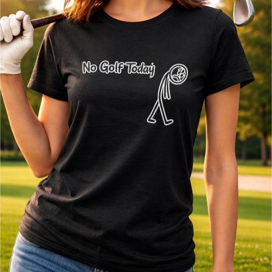 Geen Golf Vandaag Grappige Verdrietige Stickman Go T-shirt