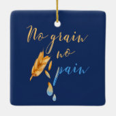 Geen Graan Geen Pijn Glutenvrije Quote Keramisch Ornament (Achterkant)