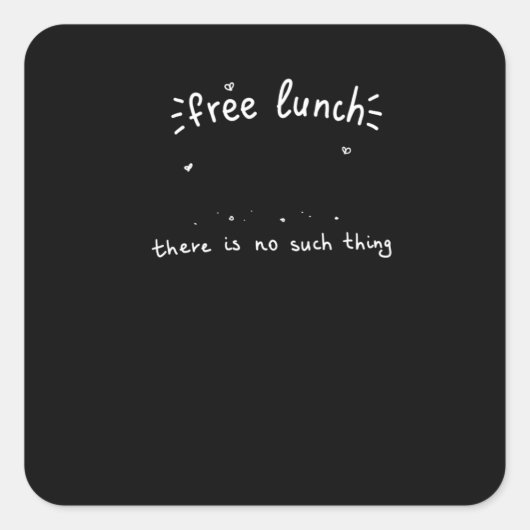 Geen gratis lunch economie vierkante sticker (Voorkant)