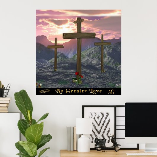 Geen groter liefdeskruis poster (Thuiskantoor)