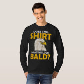 Geen haarbalding maakt dat me Bald Eagle ziet T-shirt (Voorkant volledig)
