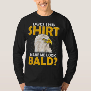 Geen haarbalding maakt dat me Bald Eagle ziet T-shirt