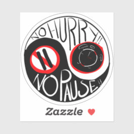 Geen haast, geen pauze sticker