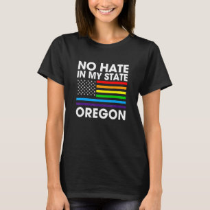 Geen haat in mijn staat LGBT Oregon Pride of Gay L T-shirt