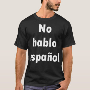 Geen hablo espaol ik donx27t spreek Spaans T-shirt