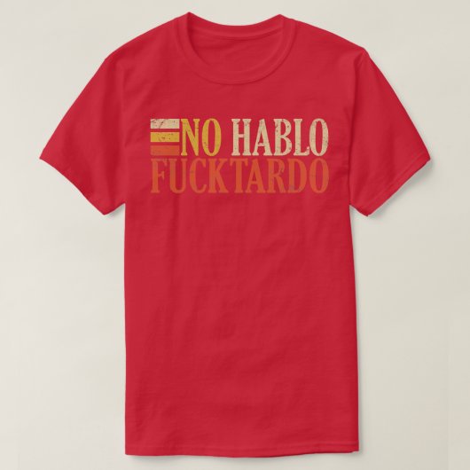 Geen hablo tardo offensief grappige volwassen spaa t-shirt (Design voorkant)