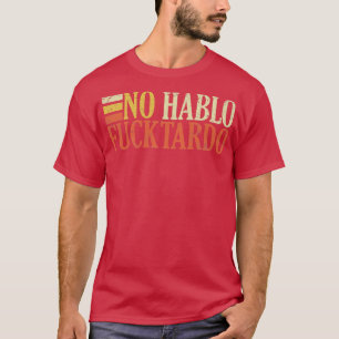 Geen hablo tardo offensief grappige volwassen spaa t-shirt