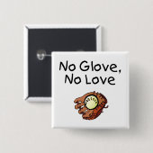 Geen handschoen, geen liefde vierkante button 5,1 cm (Voorkant /achterkant)