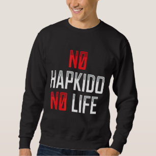 Geen Hapkido Geen Leven Koreaanse Martial Kleding Trui