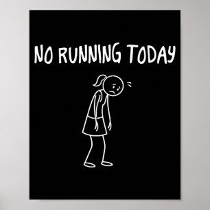 Geen hardlopen vandaag Grappige droevige figuur Sa Poster
