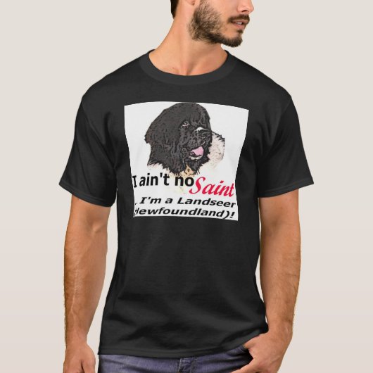 Geen heilige... Ik ben een Landseer (Newfoundland) T-shirt (Voorkant)