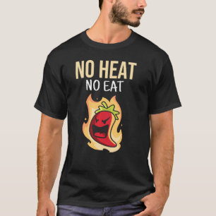 Geen hitte geen eet ik chili i jalapeno t-shirt