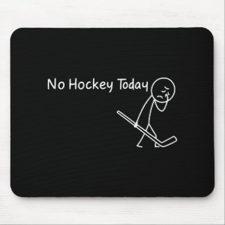 Geen Hockey Vandaag Funny Sad Figure Hokey Fan Lie Muismat