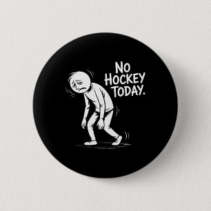Geen Hockey Vandaag Trieste Ijsbaan Leven Quote _1 Ronde Button 5,7 Cm