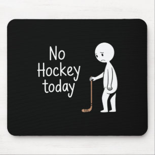 Geen hockey vandaag voor hockeyliefhebbers muismat