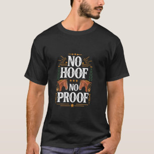 Geen Hoef Geen Bewijs Grappige Paardentraining T-shirt