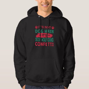 Geen hondenhaar Het is Ierse Wolfshond Confetti Ho Hoodie