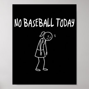 Geen honkbal vandaag Grappige droevige figuur Sarc Poster