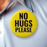 Geen hugs alsjeblieft - Gele zwarte sociale vervor Ronde Button 5,7 Cm<br><div class="desc">Een ontwerp voor koude en griepbewustzijn. De heldere kleuren zullen worden opgemerkt. Als je geen knuffels wilt om welke reden dan ook - virusbewustzijn,  autisme,  ziekte,  enz. - draag deze knop om mensen te laten weten dat je niet wilt knuffelen.</div>
