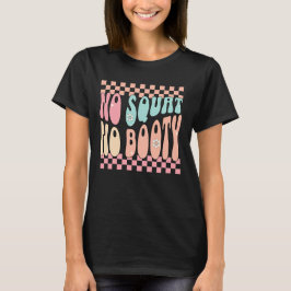 Geen Hurk Geen Billen Retro Groovy Gym Been Dag T-shirt