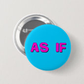 Geen idee - alsof! ronde button 5,7 cm (Voorkant /achterkant)