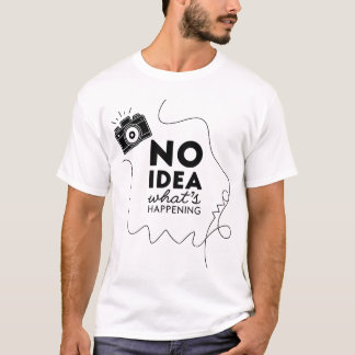 Geen idee wat er aan de hand is T-shirt