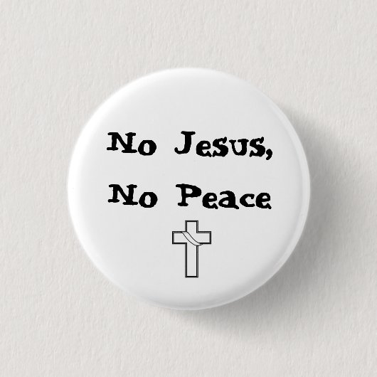 Geen Jezus, Geen Vrede Knop Ronde Button 3,2 Cm (Voorkant)