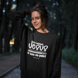 GEEN JEZUS? GEEN ZIN! Christelijke Quote Vrouwen D Trui