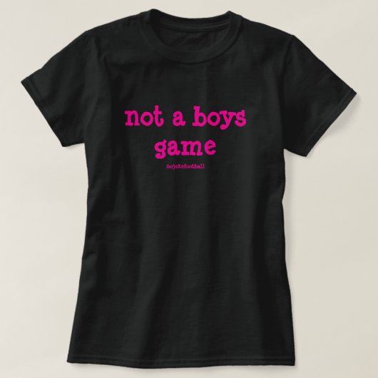 Geen Jongensspel Bold Roze T-shirt (Design voorkant)