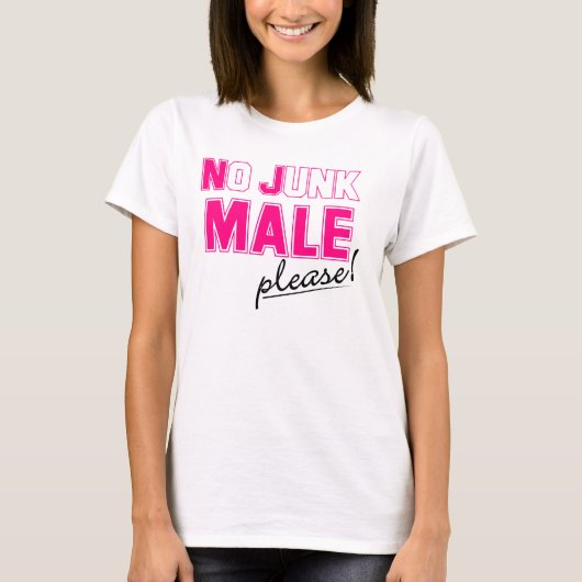 Geen Junk MALE alsjeblieft. T-shirt (Voorkant)