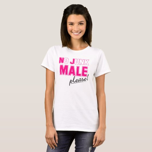 Geen Junk MALE alsjeblieft. T-shirt (Voorkant volledig)