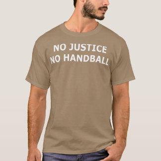 GEEN JUSTITIE HANDBALL PROTEST T-SHIRT