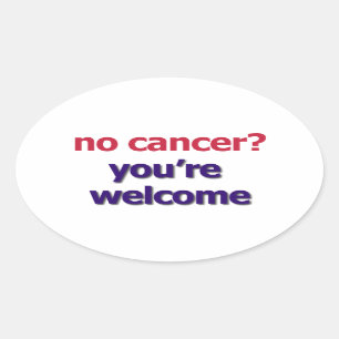 "Geen kanker? Welkomststicker Ovale Sticker