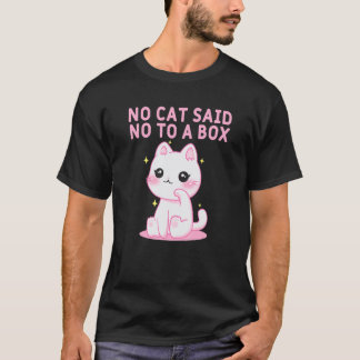 Geen kat zei nee tegen een doos Kat  Kittens humor T-shirt