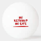 Geen ketchup geen leven pingpongbal (Achterkant)