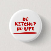 Geen ketchup geen leven ronde button 3,2 cm (Voorkant)