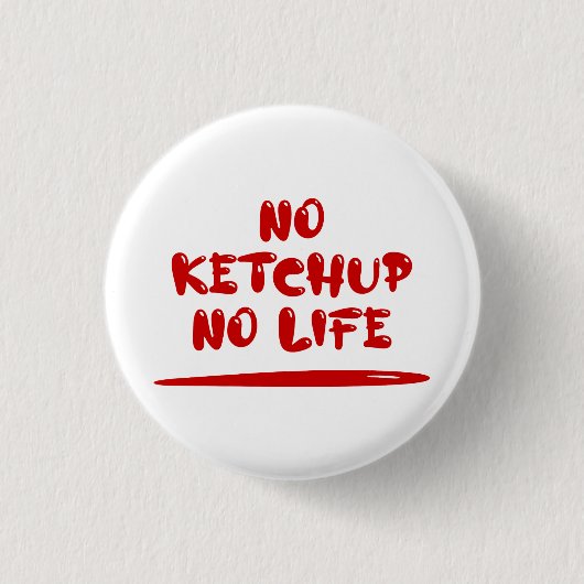 Geen ketchup geen leven ronde button 3,2 cm (Voorkant)